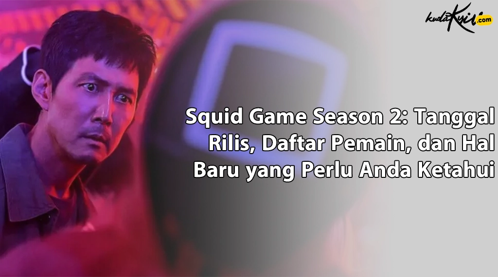 Squid Game Season 2: Tanggal Rilis, Daftar Pemain, dan Hal Baru yang Perlu Anda Ketahui